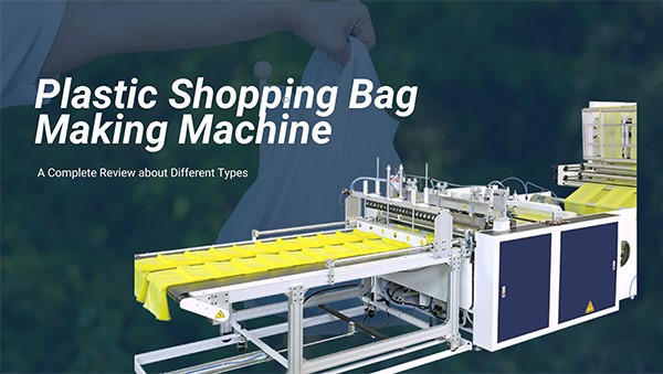 Plastic Shopping Bag Making Machine