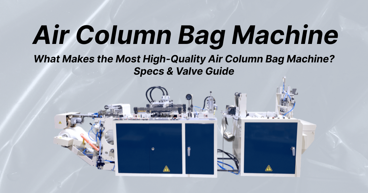 What Makes the Most High-Quality Air Column Bag Machine
