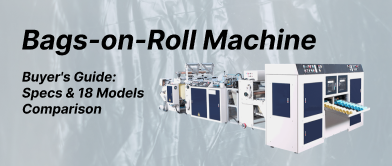 Bags-on-Roll Machine Buyer's Guide: Specs & 18 Models Comparison